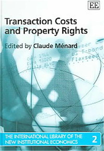 Transaction Costs and Property Rights, The International Library of the New Institutional Economics