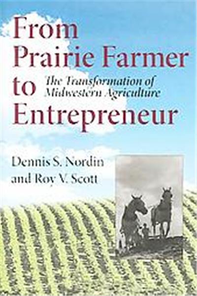 From Prairie Farmer To Entrepreneur, Midwestern History and Culture Series
