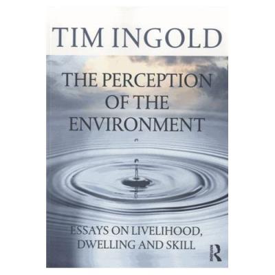 The Perception Of The Environment Tim Ingold