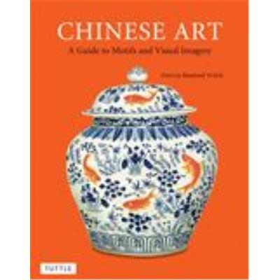 Chinese Art: A Guide to Motifs and Visual Imagery