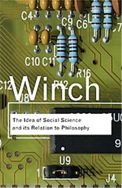 The Idea of a Social Science and Its Relation to Philosophy, Routledge Classics Series