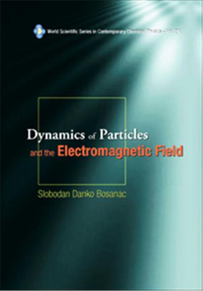 Dynamics of Particles And the Electromagnetic Field, World Scientific Series in Contemporary Chemical Physics