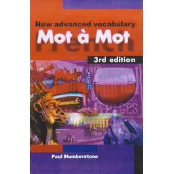 Mot a Mot, 3rd edn: New Advanced French Vocabulary Humberstone, Paul ...