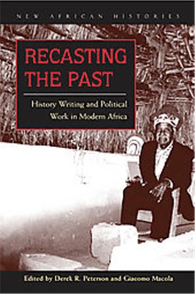 Recasting the Past, New African Histories Series