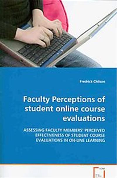 Faculty Perceptions of Student Online Course Evaluations