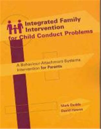 Integrated Family Intervention for Child Conduct Problems: A Behaviour-Attachment-Systems Intervention for Parents