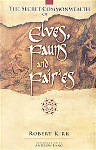 The Secret Commonwealth of Elves, Fauns and Fairies