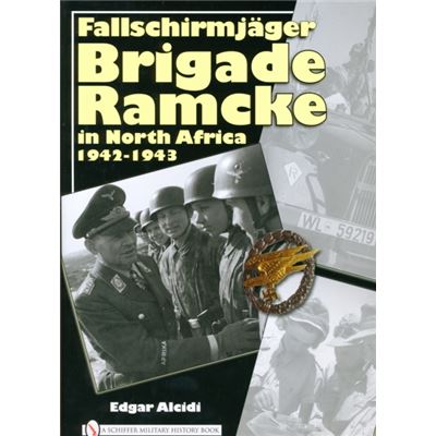 Fallschirmjager Brigade Ramcke In North Africa, 1942-1943 (Hardcover)