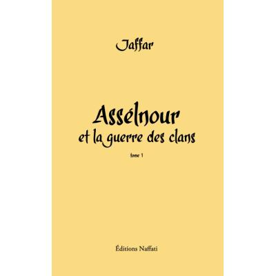 ASSELNOUR ET LA GUERRE DES CLANS - TOME 1
