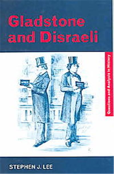 Gladstone And Disraeli, Questions and Analysis in History Series