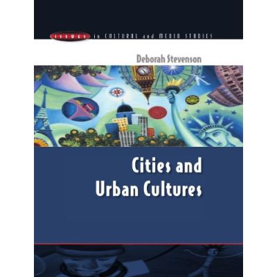 Cities and Urban Cultures, Issues in Cultural and Media Studies