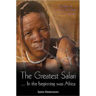 The Greatest Safari: In The Beginning Was Africa: The Story Of Evolution Seen From The Savannah (Paperback)