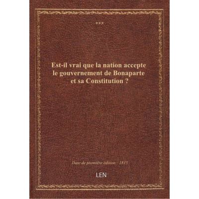 Est-il vrai que la nation accepte le gouvernement de Bonaparte et sa Constitution ?