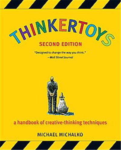Thinkertoys A Handbook of Creative-Thinking Techniques