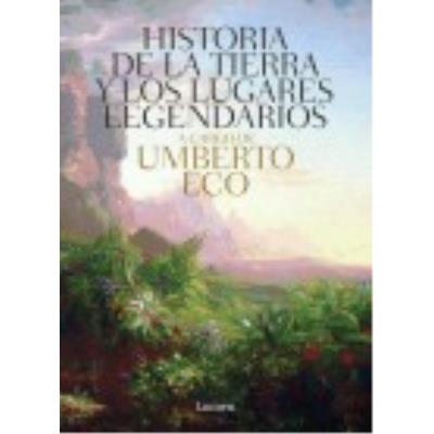 Historia De Las Tierras Y Los Lugares Legendarios - Umberto Eco