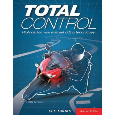 Total Control: High Performance Street Riding Techniques, 2nd Edition - [Version Originale]
