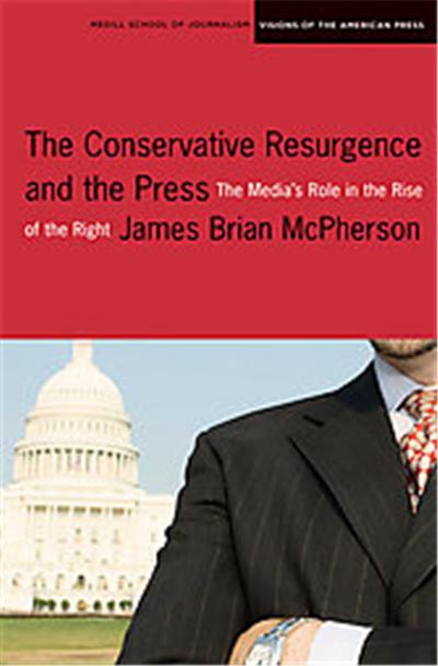 The Conservative Resurgence and the Press, Medill Visions of the American Press