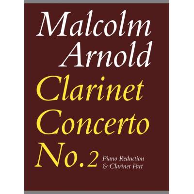 Partitions classique FABER MUSIC ARNOLD MALCOLM - CLARINET CONCERTO NO.2 - CLARINET AND PIANO Clarinette