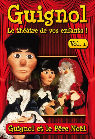 Guignol, le théâtre de vos enfants ! - Vol 1 : Guignol et le Père Noël