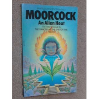 An Alien Heat (Vol.1 of 'Dancers at the End of Time' ) Moorcock ...