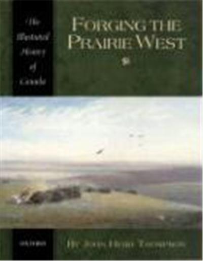 Forging the Prairie West, Illustrated History of Canada