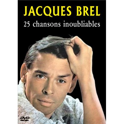 Jacques Brel - 25 chansons inoubliables