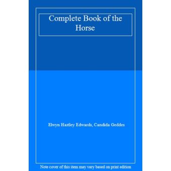 Complete Book of the Horse - [Version Originale] Elwyn Hartley Edwards ...