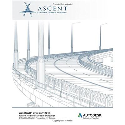 Autocad Civil 3D 2018 Review For Professional Certification: Autodesk Authorized Publisher