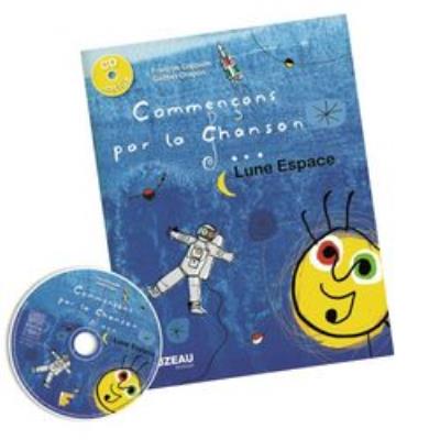 Méthodes et pédagogie FUZEAU CHAPON & COPPALLE - COMMENCONS PAR LA CHANSON... LUNE ESPACE Formation musicale - solfège