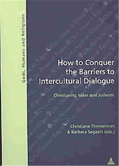 How to Conquer the Barriers to Intercultural Dialogue, Gods, Humans and Religions