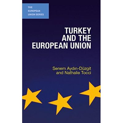 Turkey and the European Union Senem Aydin-Duzgit