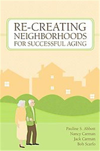 Re-Creating Neighborhoods for Successful Aging