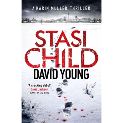 Stasi Child: A Chilling Cold War Thriller (The Oberleutnant Karin Müller series)