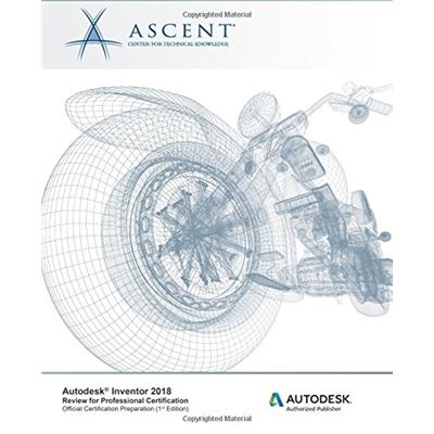 Autodesk Inventor 2018 Review For Professional Certification: Autodesk Authorized Publisher