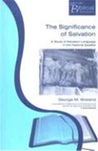 The Significance of Salvation: A Study of Salvation Language in the Pastoral Epistles