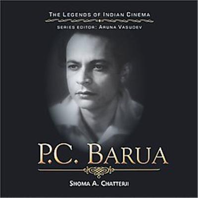 P.C. Barua, The Legends of Indian Cinema