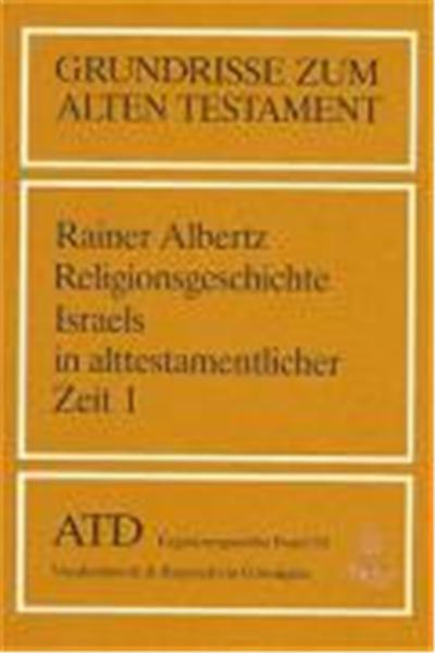 Religionsgeschichte Israels in Alttestamentlicher Zeit,  Grundrisse Zum Alten Testament