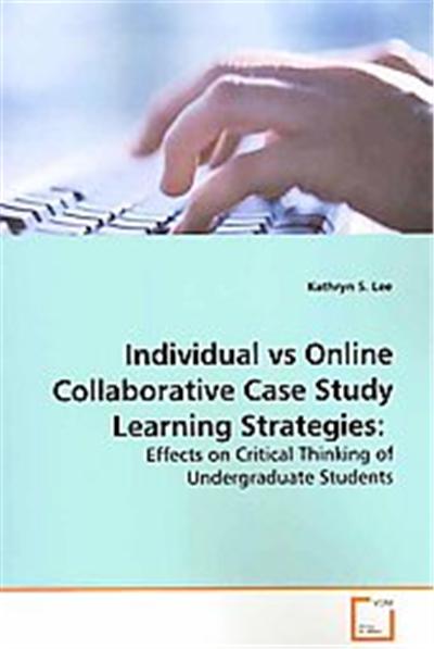 Individual Vs Online Collaborative Case Study Learning Strategies