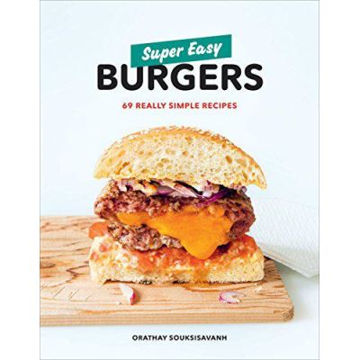 Super Easy Burgers: 69 Really Simple Recipes - [Version Originale]