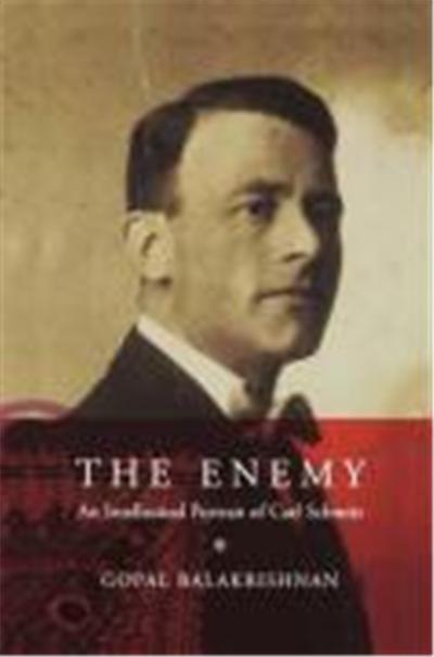 Enemy: An Intellectual Portrait of Carl Schmitt