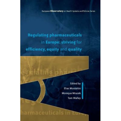Regulating Pharmaceuticals In Europe, European Observatory on Health Systems and Policies Series