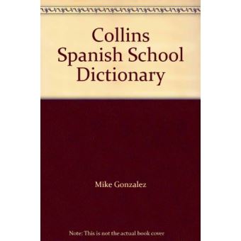 Collins Spanish School Dictionary Gonzalez, Mike - Broché - Gonzalez ...