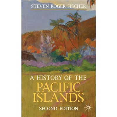A History Of The Pacific Islands (Palgrave Essential Histories Series) (Paperback)