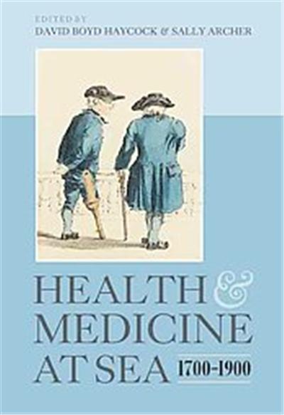 Health and Medicine at Sea, 1700-1900