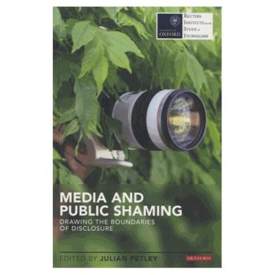 Media And Public Shaming - Drawing The Boundaries Of Disclosure Julian Petley
