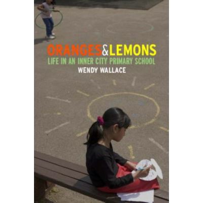 Oranges and Lemons: Life in an Inner City Primary School