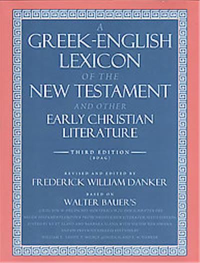 A Greek-English Lexicon of the New Testament and Other Early Christian Literature