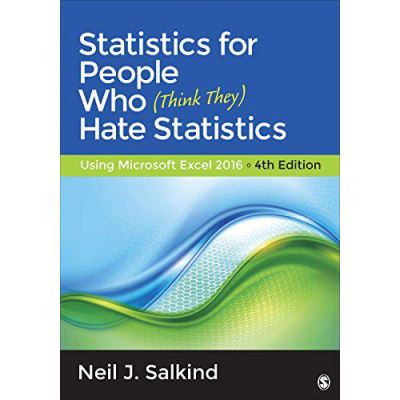Statistics for People Who (Think They) Hate Statistics: Using Microsoft Excel 2016 - [Version Originale]