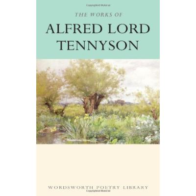 The Works of Alfred Lord Tennyson, Wordsworth Poetry Library