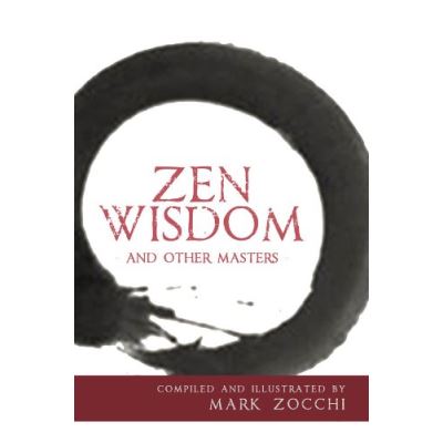 Zen Wisdom: And Other Masters